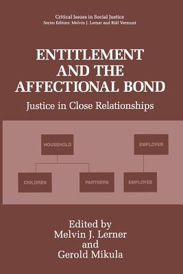 Entitlement and the Affectional Bond: Justice in Close Relationships - Lerner, Melvin J (Editor), and Mikula, Gerold (Editor)