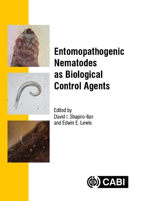 Entomopathogenic Nematodes as Biological Control Agents - Shapiro-llan, D, Dr. (Editor), and Lewis, Edwin (Editor), and Arthurs, Steven P. (Contributions by)