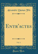 Entr'actes, Vol. 3 (Classic Reprint)