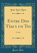 Entre DOS Tas Y Un Tio: Novela (Classic Reprint)