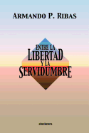 Entre La Libertad y La Servidumbre