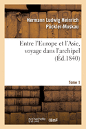 Entre l'Europe Et l'Asie, Voyage Dans l'Archipel. Tome 1