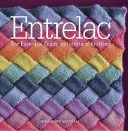Entrelac: The Essential Guide to Interlace Knitting