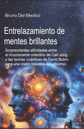 Entrelazamiento de mentes brillantes: Sorprendentes afinidades entre el inconsciente colectivo de Carl Jung y las teor?as cunticas de David Bohm para una visi?n hol?stica del universo.