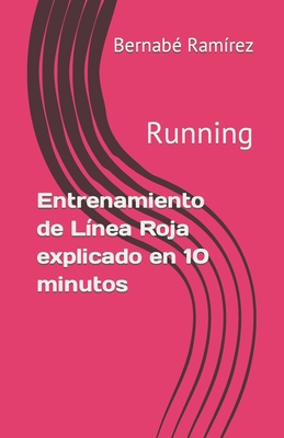 Entrenamiento de L?nea Roja explicado en 10 minutos: Running - Ram?rez, Bernab?