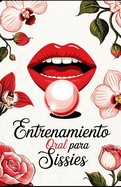 Entrenamiento Oral para Sissies: El Arte de Dar Placer como una Verdadera Sissy