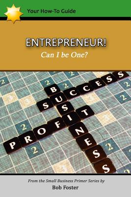 ENTREPRENEUR! - Can I Be One? - Foster, Bob