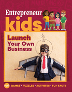 Entrepreneur Kids: Launch Your Own Business