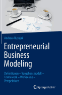 Entrepreneurial Business Modeling: Definitionen - Vorgehensmodell - Framework - Werkzeuge - Perspektiven