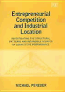 Entrepreneurial Competition and Industrial Location: Investigating the Structural Patterns and Intangible Sources of Competitive Performance