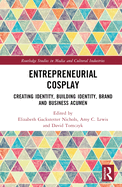 Entrepreneurial Cosplay: Creating Identity, Building Identity, Brand and Business Acumen