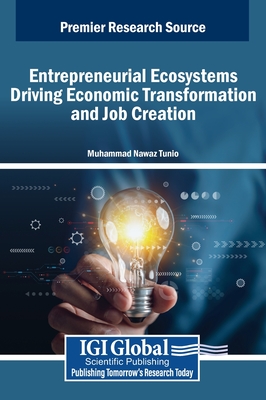 Entrepreneurial Ecosystems Driving Economic Transformation and Job Creation - Tunio, Muhammad Nawaz (Editor)