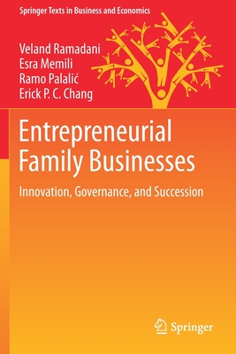 Entrepreneurial Family Businesses: Innovation, Governance, and Succession - Ramadani, Veland, and Memili, Esra, and Palalic, Ramo