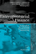 Entrepreneurial Finance: Kompendium Der Grundungs- Und Wachstumsfinanzierung