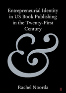 Entrepreneurial Identity in Us Book Publishing in the Twenty-First Century