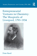 Entrepreneurial Ventures in Chemistry: The Muspratts of Liverpool, 1793-1934