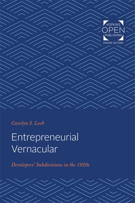 Entrepreneurial Vernacular: Developers' Subdivisions in the 1920s - Loeb, Carolyn S