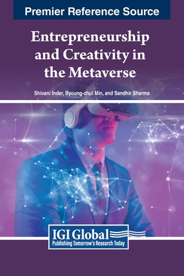 Entrepreneurship and Creativity in the Metaverse - Inder, Shivani (Editor), and Min, Byoung-chul (Editor), and Sharma, Sandhir (Editor)