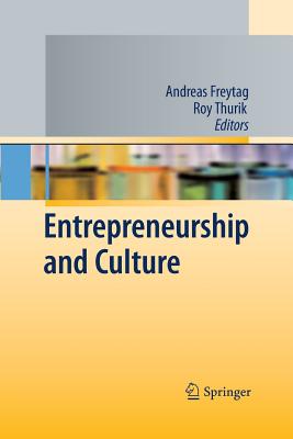 Entrepreneurship and Culture - Freytag, Andreas (Editor), and Thurik, Roy (Editor)