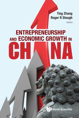 Entrepreneurship and Economic Growth in China - Zhang, Ting (Editor), and Stough, Roger R (Editor)