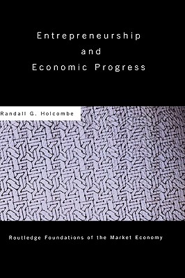 Entrepreneurship and Economic Progress - Holcombe, Randall