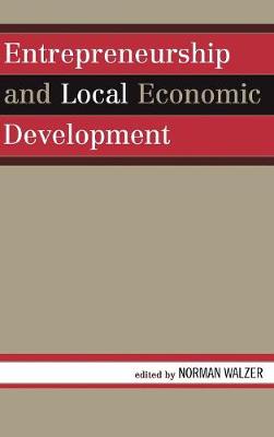 Entrepreneurship and Local Economic Development - Walzer, Norman (Editor), and Athiyaman, Adee (Contributions by), and Dabson, Brian (Contributions by)