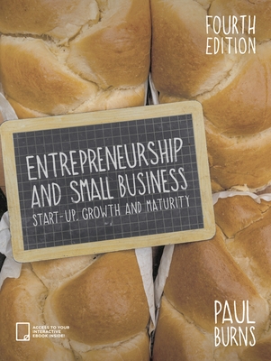 Entrepreneurship and Small Business: Start-up, Growth and Maturity - Burns, Paul