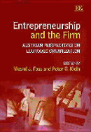 Entrepreneurship and the Firm: Austrian Perspectives on Economic Organization