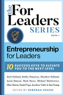 Entrepreneurship for Leaders: 10 Success Keys to Elevate You to the Next Level