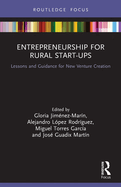 Entrepreneurship for Rural Start-ups: Lessons and Guidance for New Venture Creation