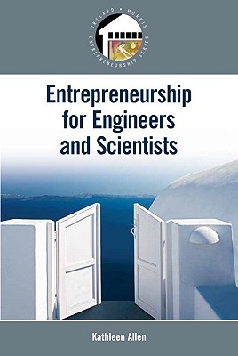 Entrepreneurship for Scientists and Engineers - Allen, Kathleen, Dr.