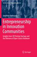 Entrepreneurship in Innovation Communities: Insights from 3D Printing Startups and the Dilemma of Open Source Hardware
