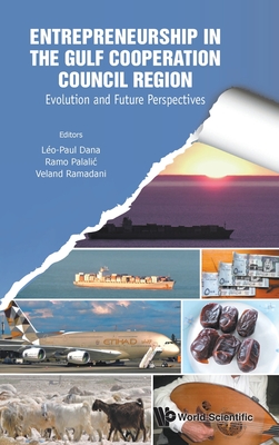 Entrepreneurship in the Gulf Cooperation Council Region - Leo-Paul Dana, Ramo Palalic & Veland Ram