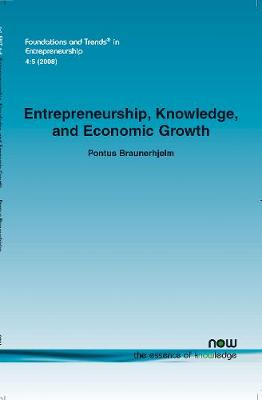 Entrepreneurship, Knowledge and Economic Growth - Braunerhjelm, Pontus