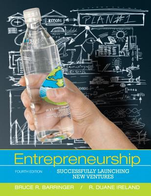 Entrepreneurship: Successfully Launching New Ventures - Barringer, Bruce R., and Ireland, R. Duane