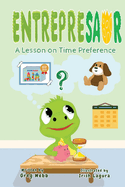 Entrepresaur: An Austrian Economics and Bitcoin Series for Young Kids: A Lesson on Time Preference