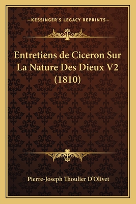 Entretiens de Ciceron Sur La Nature Des Dieux V2 (1810) - D'Olivet, Pierre-Joseph Thoulier (Translated by)