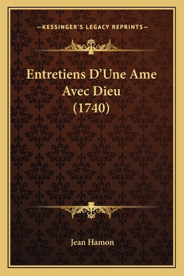 Entretiens D'Une AME Avec Dieu (1740) - Hamon, Jean