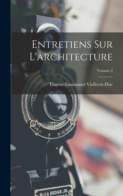 Entretiens Sur L'architecture; Volume 2 - Viollet-Le-Duc, Eugne-Emmanuel