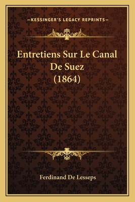 Entretiens Sur Le Canal De Suez (1864) - De Lesseps, Ferdinand