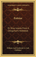 Entries: Or Stray Leaves from a Clergyman's Notebook