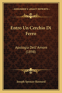 Entro Un Cerchio Di Ferro: Apologia Dell' Amore (1898)