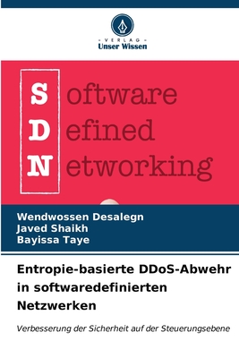 Entropie-basierte DDoS-Abwehr in softwaredefinierten Netzwerken - Desalegn, Wendwossen, and Shaikh, Javed, and Taye, Bayissa