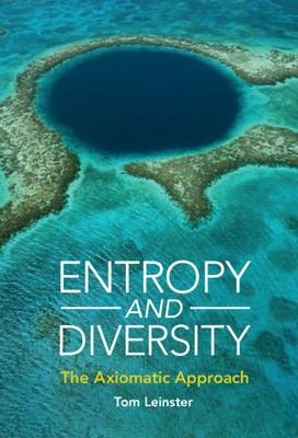 Entropy and Diversity: The Axiomatic Approach - Leinster, Tom