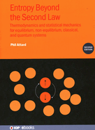 Entropy Beyond the Second Law (Second Edition): Thermodynamics and statistical mechanics for equilibrium, non-equilibrium, classical, and quantum systems