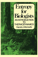 Entropy for Biologists - Morowitz, Harold J.