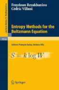 Entropy Methods for the Boltzmann Equation: Lectures from a Special Semester at the Centre Emile Borel, Institut H. Poincare, Paris, 2001