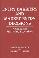 Entry Barriers and Market Entry Decisions: A Guide for Marketing Executives