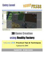 Entry Level 3D Game Creation using Reality Factory: Volume One Practical Tips & Techniques