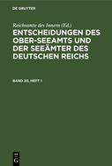 Entscheidungen Des Ober-Seeamts Und Der Seemter Des Deutschen Reichs. Band 20, Heft 1